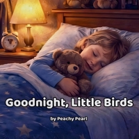 Goodnight, Little Birds B0GJYYRXPS Book Cover