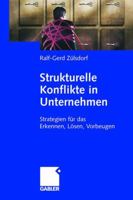 Strukturelle Konflikte in Unternehmen: Strategien Fur Das Erkennen, Losen, Vorbeugen 3834905496 Book Cover