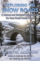 Exploring the Snow Roads: A Cultural and Historical Companion to the Snow Roads Scenic Route 1999696239 Book Cover