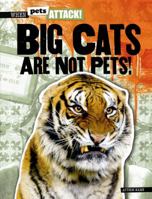 Big Cats Are Not Pets! 1433992736 Book Cover