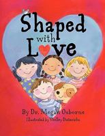 Shaped with Love 1449706053 Book Cover