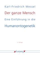 Der Ganze Mensch: Eine Einfuhrung in Die Humanontogenetik Oder Die Biopsychosoziale Einheit Mensch Von Der Konzeption Bis Zum Tode 3832552383 Book Cover