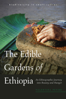 The Edible Gardens of Ethiopia: An Ethnographic Journey into Beauty and Hunger 0816541159 Book Cover