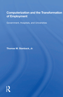 Computerization and the Transformation of Employment: "government, Hospitals, and Universities" 0367013703 Book Cover