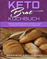 Keto-Brot-Kochbuch: Einfaches Und Schnelles Schritt-Für-Schritt Low-Carb Und Glutenfreies Kochbuch Für Die Ketogene Diät (Keto Bread Cookbook) (German Version) 180241262X Book Cover