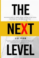 THE NEXT LEVEL: Discover What it Takes to be Placed in the Level You Want All the Way to the Top B08JDYDFL2 Book Cover