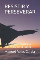 RESISTIR Y PERSEVERAR: La solitaria y tranquila conciencia de la fuerza (Spanish Edition) 1687358583 Book Cover