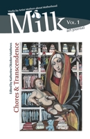 Milk art journal, Vol. 1: Chores & Transcendence 9493075028 Book Cover