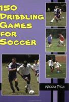 150 Dribbling Games for Soccer 1591640636 Book Cover