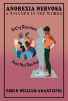 Anorexia Nervosa a Spanner in the Works B0CH1YPP7Q Book Cover