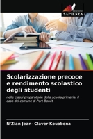 Scolarizzazione precoce e rendimento scolastico degli studenti: nelle classi preparatorie della scuola primaria: il caso del comune di Port-Bouët 6204075330 Book Cover