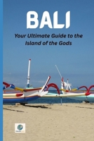 Bali: Your Ultimate Guide to the Island of the Gods B0F66Z2QBF Book Cover