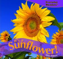 Its a Sunflower! 1404244581 Book Cover