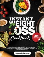 INSTANT WEIGHT LOSS COOKBOOK: Reset Your Health with Easy & Delicious Recipes to Lose Weight, Balance Hormones, Boost Brain Health and Reserve Disease 1952504198 Book Cover
