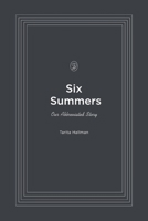 Six Summers: Our Abbreviated Story 1667869213 Book Cover