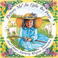 Picture Me As Little Bo Peep and Other Nursery Rhymes (Picture Me) 1571515437 Book Cover