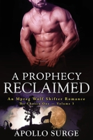 A Prophecy Reclaimed: M/M Wolf Shifter Paranormal Romance 1672361222 Book Cover