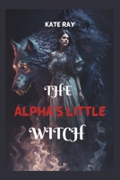 THE ALPHA'S LITTLE WITCH B0CN8SMM6T Book Cover