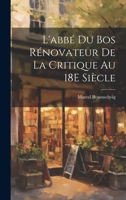 L'abbé Du Bos Rénovateur De La Critique Au 18E Siècle 1022515659 Book Cover