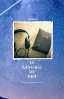 Le Langage de Dieu : Entendre et Comprendre la Voix de Dieu 1091536449 Book Cover