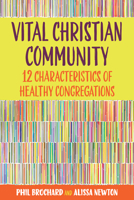 Vital Christian Community: Twelve Characteristics of Healthy Congregations 1640655204 Book Cover