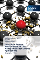 Innovative Surface Modifications of TiO2 Nanoparticles for Diverse Applications 6206775666 Book Cover