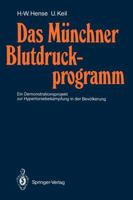 Das Munchner Blutdruckprogramm: Ein Demonstrationsprojekt Zur Hypertoniebekampfung in Der Bevolkerung 3540535861 Book Cover