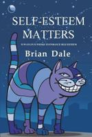 Self-Esteem Matters: 52 Ways in 52 Weeks to enhance Self-Esteem 0987451014 Book Cover