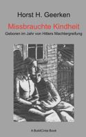 Missbrauchte Kindheit: Geboren im Jahr von Hitlers Machtergreifung 3842349092 Book Cover
