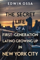 The Secret Life of a First-Generation Latino Growing Up in New York City 1804395730 Book Cover