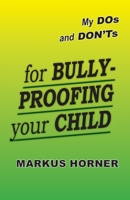 My DOs and DON'Ts for Bully-Proofing Your Child 1070399825 Book Cover