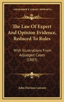 The law of expert and opinion evidence reduced to rules: with illustrations from adjudged cases. 112089624X Book Cover