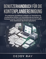 Benutzerhandbuch zur Kontenplanbereinigung: Ein praktischer QuickBooks-Leitfaden zur Vereinfachung unübersichtlicher Buchhaltung, Konsolidierung von ... Buchhaltungssystems (German Edition) B0HG5Q2WN5 Book Cover