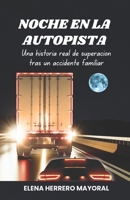 Noche en la autopista. Una historia real de superación tras un accidente familiar. (Spanish Edition) B0DWMK1N7H Book Cover