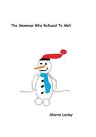 The Snowman Who Refused To Melt 1499565933 Book Cover