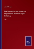 New Pronouncing and explanatory English-Italian and Italian-English Dictionary: Vol. I 375255424X Book Cover