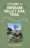 Cycling the Brisbane Valley Rail Trail: Negotiating cattle grids, causeways and cow-pats 1763510093 Book Cover