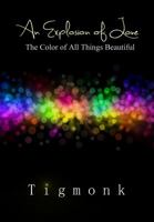 An Explosion of Love: The Color of All Things Beautiful 0983391327 Book Cover