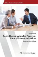 Beeinflussung in der Face-to-Face - Kommunikation 3639460782 Book Cover