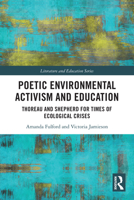 Poetic Environmental Activism and Education: Thoreau and Shepherd for Times of Ecological Crises 1032703091 Book Cover