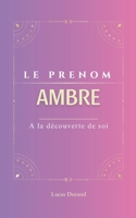 le prenom Ambre: AMBRE | psychogénéalogie | ORIGINE |signification | ETYMOLOGIE | Symbolique | transgénérationnel livre | (French Edition) B0DQSBJLS1 Book Cover