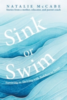 Sink or Swim Parenting: Surviving to Thriving with Toddlers to Teens 1038320283 Book Cover