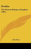 Perdita: The Demon Refugees Daughter 1120336074 Book Cover