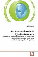 Zur Konzeption einer digitalen Diaspora: Evaluierung eines EZA ? Prozesses im Bereich des Technologietransfers aus kultur- und sozialanthropologischer Perspektive 3639346734 Book Cover