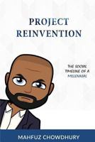 Project Reinvention : The Social Timeline of a Millennial 177507790X Book Cover