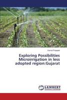 Exploring Possibilities Microirrigation in less adopted region:Gujarat 365958035X Book Cover