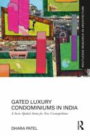 Gated Luxury Condominiums in India: A Socio-Spatial Arena for New Cosmopolitans (Routledge Research in Architecture) 1032469358 Book Cover