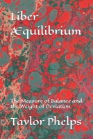 Liber Æquilibrium: The Measure of Balance and the Weight of Deviation B0GPQVQP7H Book Cover