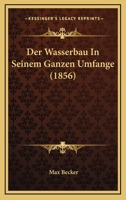Der Wasserbau In Seinem Ganzen Umfange (1856) 0341406368 Book Cover