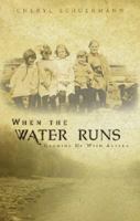 When the Water Runs: Growing Up with Alaska 1604622733 Book Cover